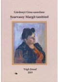 Végh József - Gárdonyi Géza szerelme: Szarvassy Margit tanítónő