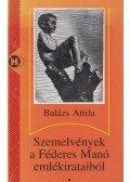 Balázs Attila - Szemelvények a Féderes Manó emlékirataiból