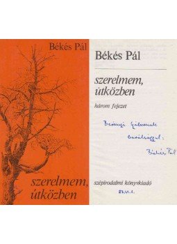 Békés Pál - Szerelmem, útközben (dedikált), Budapest 1983 antikvár könyv
