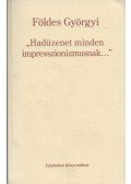 Földes Györgyi - "Hadüzenet minden impresszionizmusnak..."