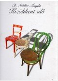 B. Müller Magda - Kizökkent idő