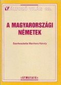 Manherz Károly (szerk.) - A magyarországi németek (Dedikált)