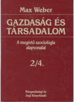 Max Weber - Gazdaság és társadalom 2/4 Max Weber - Gazdaság és társadalom 2/4, Budapest 1999 antikvár könyv