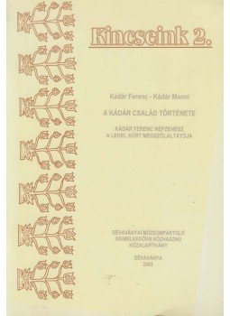 Kádár Ferenc, Kádár Manni - A Kádár család története Kádár Ferenc, Kádár Manni - A Kádár család története, Dévaványa 2003 antikvár könyv
