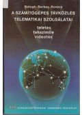 Balogh Sándor,Berkes Jenő,Kovács László - A számítógépek távközlés telematikai szolgálatai