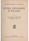 Dr. Verzár Frigyes - Életről, betegségről és halálról