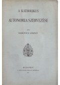 Radovics László - A katholikus autonomia szervezése