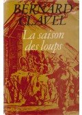 Bernard Clavel - La saison des loups