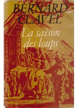 Bernard Clavel - La saison des loups Bernard Clavel - La saison des loups, Moszkva 1978 antikvár könyv