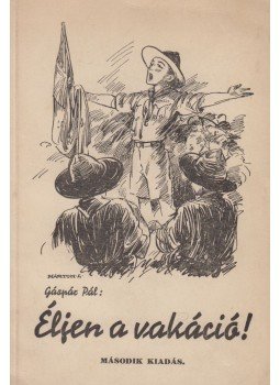 Gáspár Pál - Éljen a vakáció! Gáspár Pál - Éljen a vakáció!, Budapest 1936 antikvár könyv