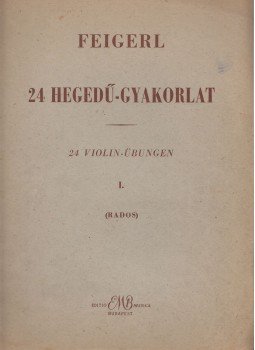 Feigerl, P. - 24 hegedű-gyakorlat I. / 24 violin-übungen, Budapest 1965 antikvár könyv