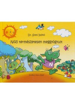 Somi Ildikó dr. - Nózi természetesen meggyógyult Somi Ildikó dr. - Nózi természetesen meggyógyult, 2014 antikvár könyv