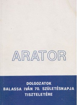 Balázs Géza (szerk.), Voigt Vilmos (szerk.) - Arator (aláírt) Balázs Géza (szerk.), Voigt Vilmos (szerk.) - Arator (aláírt), Budapest 1987 antikvár könyv