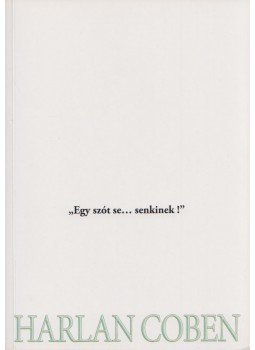 Harlan Coben - Senkinek egy szót se Harlan Coben - Senkinek egy szót se, Budapest 0 antikvár könyv