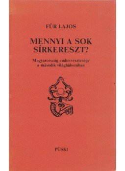 Für Lajos - Mennyi a sok sírkereszt? (Dedikált) Für Lajos - Mennyi a sok sírkereszt? (Dedikált), Budapest 1989 antikvár könyv