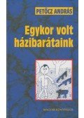 Petőcz András - Egykor volt házibarátaink