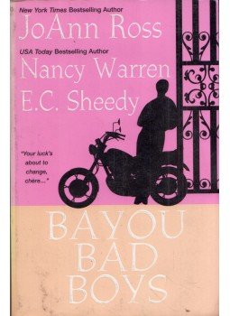 JoAnn Ross, Nancy Warren, E. C. Sheedy - Bayou Bad Boys JoAnn Ross, Nancy Warren, E. C. Sheedy - Bayou Bad Boys, New York 2005 antikvár könyv
