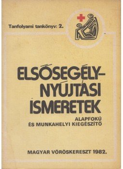 Illés Béla - Elsősegélynyújtási ismeretek Illés Béla - Elsősegélynyújtási ismeretek, Budapest 1982 antikvár könyv