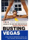 Ben Mezrich - Busting Vegas: A True Story of Monumental Excess, Sex, Love, Violence, and Beating the Odds