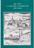 Naszádos István - 100 éves a Sárvári Cukorgyár (1895-1995) (Dedikált)