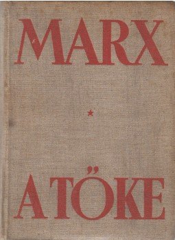 Karl Marx - A tőke I. kötet Karl Marx - A tőke I. kötet, Budapest 1949 antikvár könyv