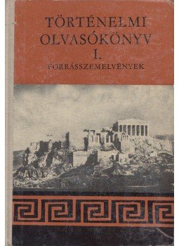 Filla István, Waczulik Margit, Hahn István - Történelmi olvasókönyv I. Filla István, Waczulik Margit, Hahn István - Történelmi olvasókönyv I., Budapest 1970 antikvár könyv