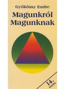 Gyökössy Endre - Magunkról magunknak Gyökössy Endre - Magunkról magunknak, Budapest 2011 antikvár könyv