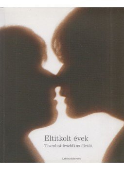 Borgos Anna (szerk.) - Eltitkolt évek (Dedikált) Borgos Anna (szerk.) - Eltitkolt évek (Dedikált), Budapest 2011 antikvár könyv
