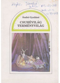 Szabó Gyuláné - Csuhévilág-Terményvilág Szabó Gyuláné - Csuhévilág-Terményvilág, Kaposvár 0 antikvár könyv