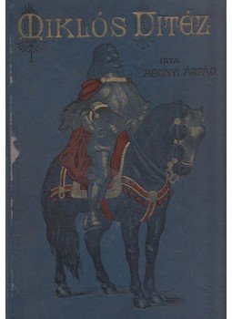 Abonyi Árpád - Miklós vitéz, Budapest 1913 antikvár könyv