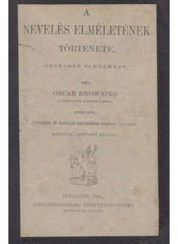 Oscar Browning - A nevelés elméletének története, Budapest 1907 antikvár könyv