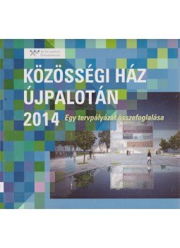 Csaba Katalin, Sipos Gábor - Közösségi ház Újpalotán 2014 Csaba Katalin, Sipos Gábor - Közösségi ház Újpalotán 2014, Budapest 2015 antikvár könyv