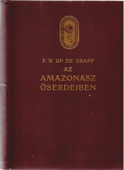 Graff, F. W. Up De - Az Amazonasz őserdeiben (Ovális emblémájú), Budapest 1930 antikvár könyv