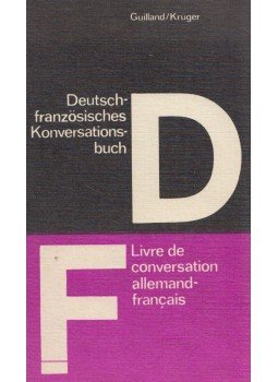 Nicola Guilland, Ulrich Krüger - Deutsch-französisches Konversationsbuch/Livre de conversation allemand-français, Leipzig 1987 antikvár könyv