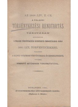  - Az 1868:LIV. t. cz. a Polgári Törvénykezés rendtartás tárgyában, Budapest 1881 antikvár könyv