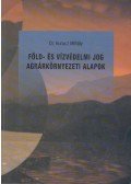 Dr. Kurucz Mihály - Föld- és vízvédelmi jog agrárkörnyezeti alapok