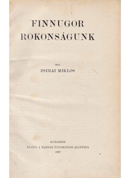 Zsirai Miklós - Finnugor rokonságunk Zsirai Miklós - Finnugor rokonságunk, Budapest 1937 antikvár könyv