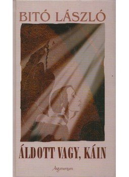 Bitó László - Áldott vagy, Káin (Dedikált) Bitó László - Áldott vagy, Káin (Dedikált), 2009 antikvár könyv