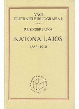 Reisinger János - Katona Lajos 1862-1910 (dedikált), Vác 2000 antikvár könyv