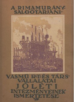  - A Rimamurány-Salgótarjáni Vasmű R.T. és társvállalatai jóléti intézményeinek ismertetése, Budapest 1913 antikvár könyv
