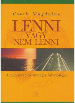 Csath Magdolna - Lenni vagy nem lenni Csath Magdolna - Lenni vagy nem lenni, 2002 antikvár könyv