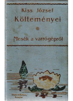 Kiss József - Kiss József ujabb költeményei - Mese a varrógépről, Budapest 1891 antikvár könyv
