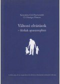Strommer Pál,Harrach Péter,Novák Katalin,Guba András,Papp Miklós,Zöldy Pál,Uzsalyné Pécsi Rita,Székely András - Változó elvárások - férfiak apaszerepben