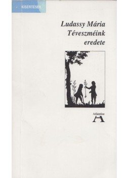 Ludassy Mária - Téveszméink eredete (Dedikált) Ludassy Mária - Téveszméink eredete (Dedikált), Budapest 1991 antikvár könyv