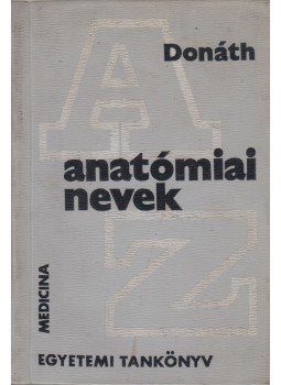 Donáth Tibor - Anatómiai nevek, Budapest 1974 antikvár könyv