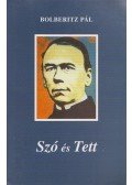 Bolberitz Pál - Szó és Tett