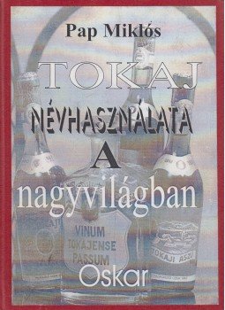 Pap Miklós - Tokaj névhasználata a nagyvilágban,  2005 antikvár könyv