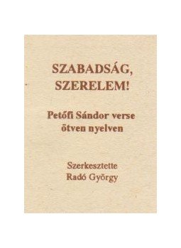 Petőfi Sándor, Radó György - Szabadság, szerelem! (minikönyv) Petőfi Sándor, Radó György - Szabadság, szerelem! (minikönyv), Budapest 1992 antikvár könyv