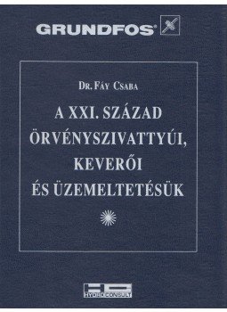 Dr. Fáy Csaba - A XXI. század örvényszivattyúi, keverői és üzemeltetésük, Budapest 1995 antikvár könyv