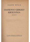 Illés Béla - Zsatkovics Gergely királysága